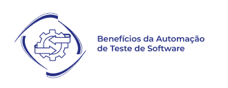 Benefícios da Automação de Testes de Software